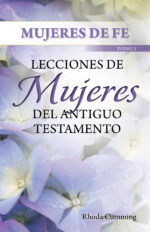 Mujeres de Fe - Lecciones de Mujeres del Antiguo Testamento (Tomo 1)