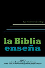 La Biblia Enseña - Tomo 4 (1 y 2 Tesalonicenses, Santiago)